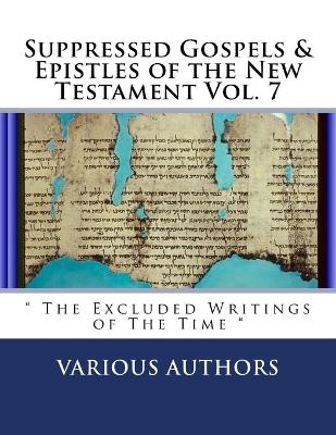 Book cover for Suppressed Gospels & Epistles of the New Testament Vol. 7