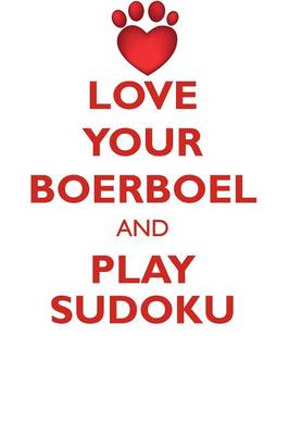 Book cover for LOVE YOUR BOERBOEL AND PLAY SUDOKU BOERBOEL SUDOKU LEVEL 1 of 15