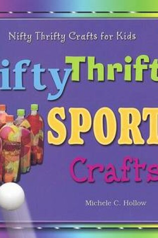 Cover of Nifty Thrifty Sports Crafts