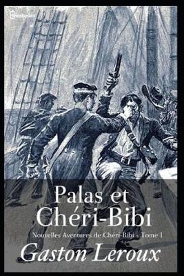 Book cover for Palas et Cheri-Bibi - Nouvelles Aventures de Cheri-Bibi - Tome I