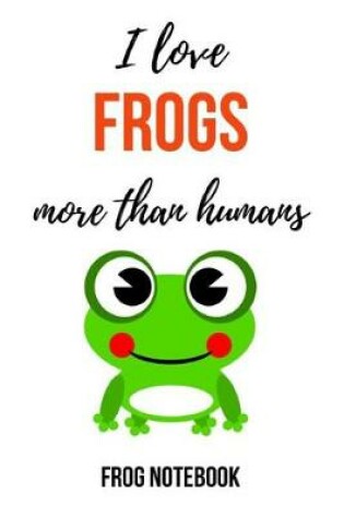Cover of I Love Frogs More Than Humans