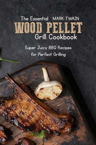 Cover of The Essential Wood Pellet Grill Cookbook