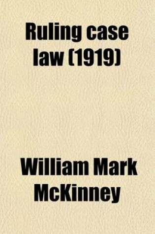 Cover of Ruling Case Law (Volume 25); As Developed and Established by the Decisions and Annotations Contained in Lawyers Reports Annotated, American Decisions, American Reports, American State Reports, American and English Annotated Cases, American Annotated Cases,