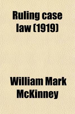 Book cover for Ruling Case Law (Volume 25); As Developed and Established by the Decisions and Annotations Contained in Lawyers Reports Annotated, American Decisions, American Reports, American State Reports, American and English Annotated Cases, American Annotated Cases,