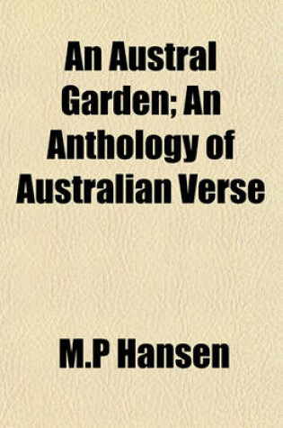 Cover of An Austral Garden; An Anthology of Australian Verse