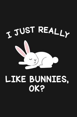 Book cover for I Just Really Like Bunnies Ok