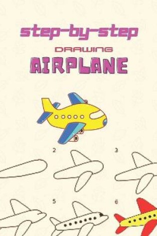 Cover of Step By Step Drawing Airplane