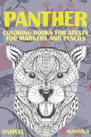 Cover of Mandala Coloring Books for Adults for Markers and Pencils - Animal - Panther