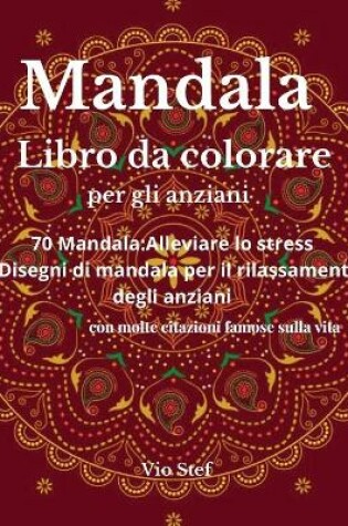 Cover of Mandala Libro da colorare per gli anziani