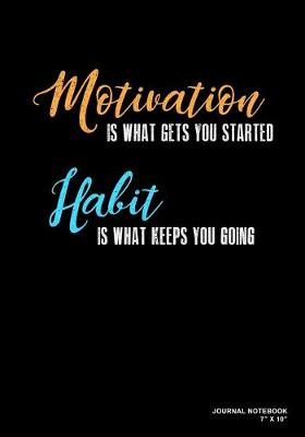 Book cover for Motivation Is What Gets You Started Habit Is What Keeps You Going