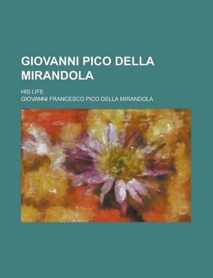 Book cover for Giovanni Pico Della Mirandola; His Life