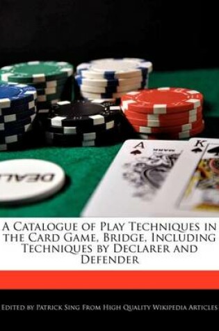 Cover of A Catalogue of Play Techniques in the Card Game, Bridge, Including Techniques by Declarer and Defender