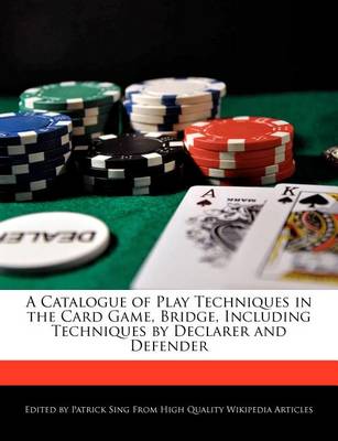 Book cover for A Catalogue of Play Techniques in the Card Game, Bridge, Including Techniques by Declarer and Defender