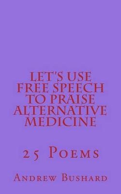 Book cover for Let's Use Free Speech to Praise Alternative Medicine