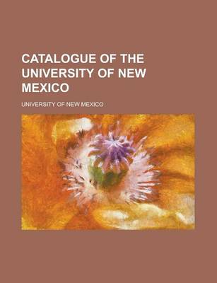 Book cover for Catalogue of the University of New Mexico