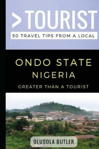 Cover of Greater Than a Tourist- Ondo State Nigeria