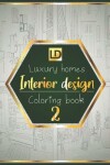 Book cover for Interior design coloring book Luxury homes 2