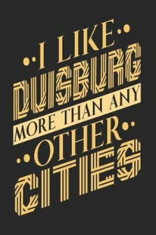 Cover of I Like Duisburg More Than Any Other Cities