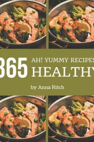 Cover of Ah! 365 Yummy Healthy Recipes