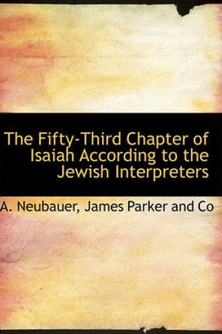 Cover of The Fifty-Third Chapter of Isaiah According to the Jewish Interpreters
