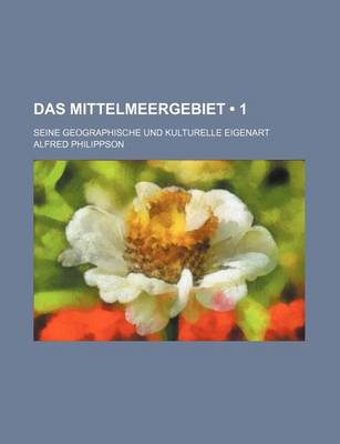 Book cover for Das Mittelmeergebiet (1); Seine Geographische Und Kulturelle Eigenart