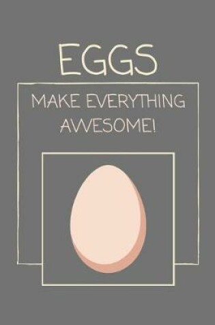 Cover of Eggs Make Everything Awesome!