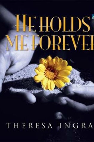 Cover of He Holds Me Forever