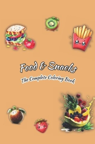 Cover of Food & Snacks The Complete Coloring Book