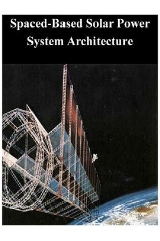 Cover of Spaced-Based Solar Power System Architecture
