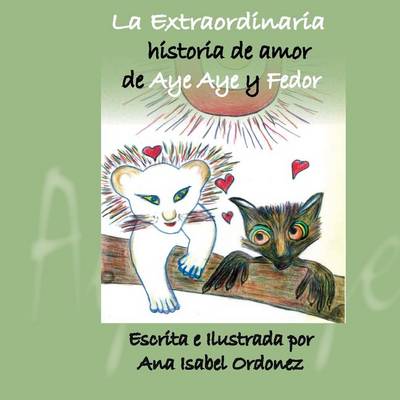 Book cover for La Extraordinaria Historia de Amor de Aye Aye y Fedor