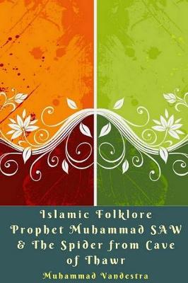 Book cover for Islamic Folklore Prophet Muhammad SAW and The Spider from Cave of Thawr