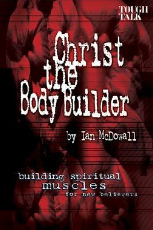 Cover of Christ the Body Builder