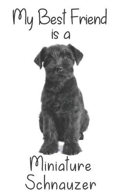 Cover of My best Friend is a Miniature Schnauzer