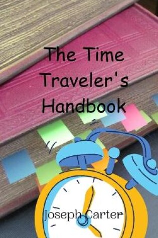 Cover of The Time Traveler's Handbook