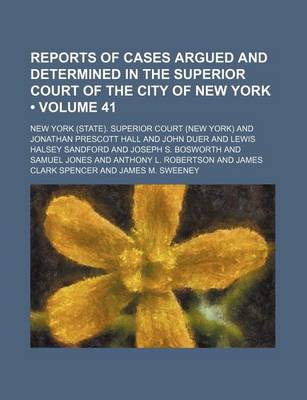 Book cover for Reports of Cases Argued and Determined in the Superior Court of the City of New York (Volume 41)