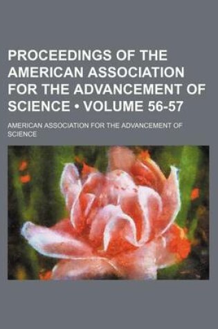 Cover of Proceedings of the American Association for the Advancement of Science (Volume 56-57)