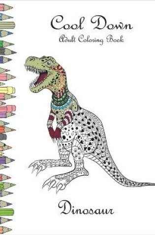 Cover of Cool Down - Adult Coloring Book Dinosaur