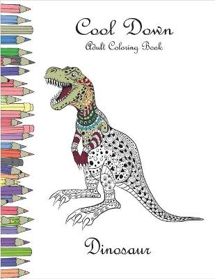 Book cover for Cool Down - Adult Coloring Book Dinosaur