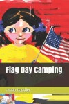 Book cover for Flag Day Camping