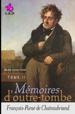 Cover of Mémoires d'Outre-tombe (TOME II) (Matte Cover Finish)