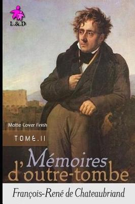 Book cover for Mémoires d'Outre-tombe (TOME II) (Matte Cover Finish)