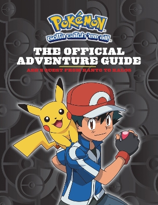 Cover of Pokemon: The Official Adventure Guide: Ash's Quest from Kanto to Kalos