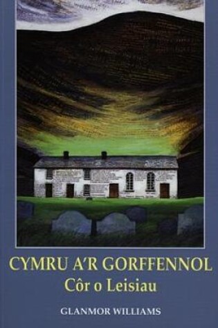 Cover of Cymru a'r Gorffennol - Cor o Leisiau