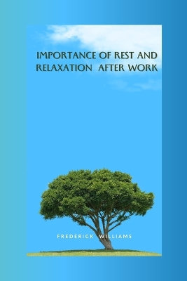 Book cover for The Importance of Rest and Relaxation after Work