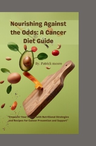 Cover of Nourishing Against the Odds A Cancer Diet Guide