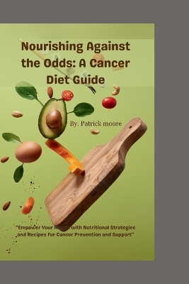 Book cover for Nourishing Against the Odds A Cancer Diet Guide