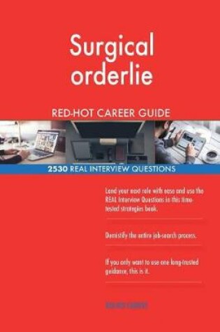 Cover of Surgical orderlie RED-HOT Career Guide; 2530 REAL Interview Questions