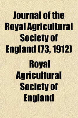 Book cover for Journal of the Royal Agricultural Society of England (73, 1912)