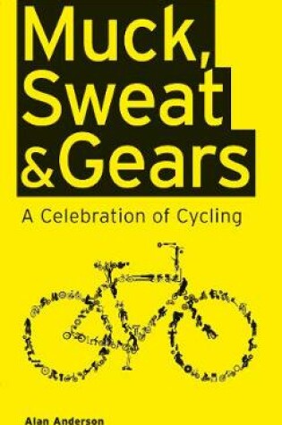 Cover of Muck, Sweat & Gears:A Celebration of Cycling