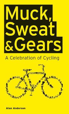 Book cover for Muck, Sweat & Gears:A Celebration of Cycling